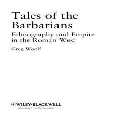 Greg Woolf - Tales of the Barbarians Ethnography and Empire in the Roman West (1) Greg Woolf - Tales of the Barbarians Ethnography and Empire in the Roman West (1)