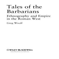 Greg Woolf - Tales of the Barbarians Ethnography and Empire in the Roman West Greg Woolf - Tales of the Barbarians Ethnography and Empire in the Roman West